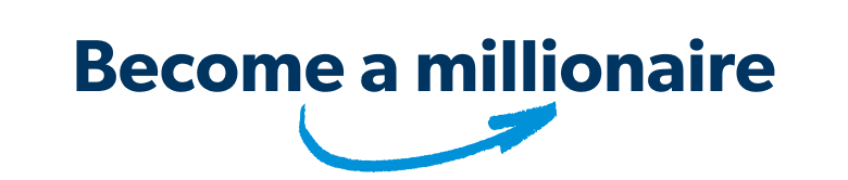 Become a millionaire